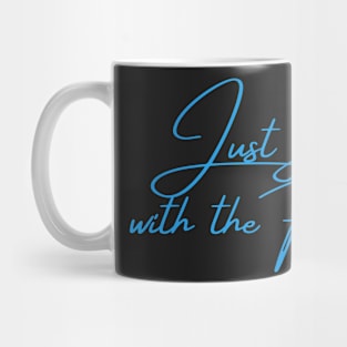 Just go with the flow Mug